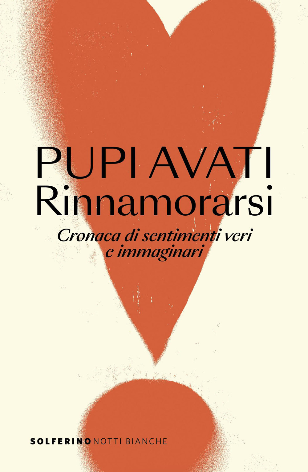 Rinnamorarsi. Cronaca di sentimenti veri e immaginari