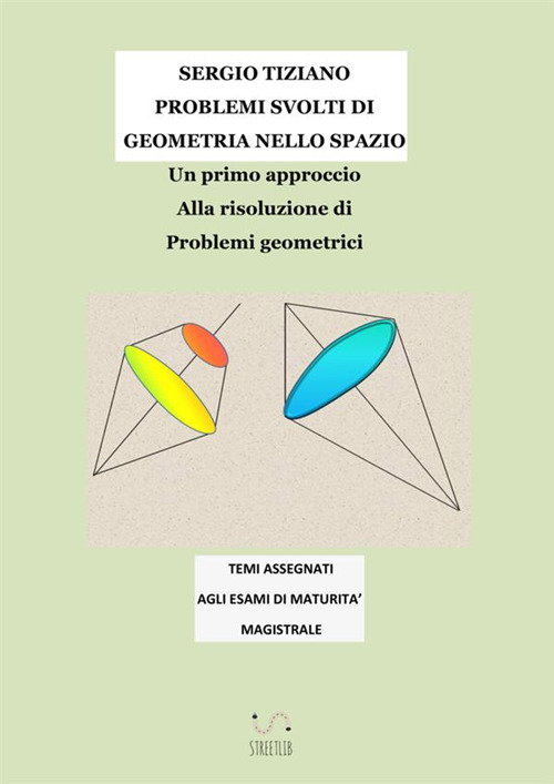Problemi svolti di geometria nello spazio. Un primo approccio alla risoluzione di problemi geometrici