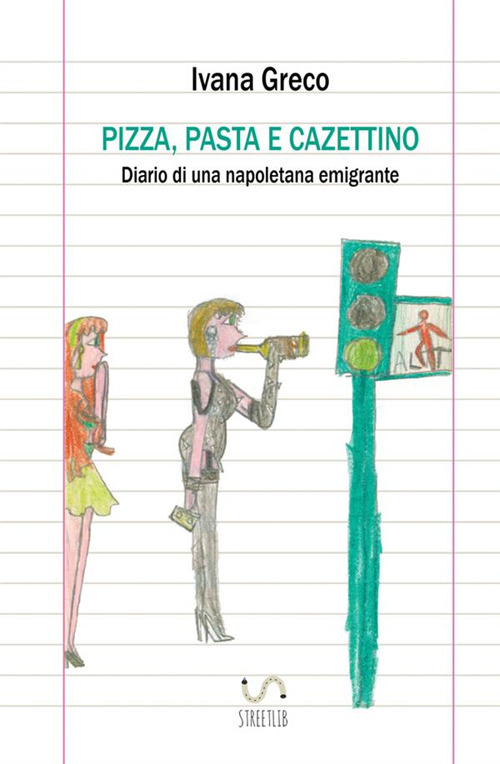Pizza, pasta e cazettino. Diario di una napoletana emigrante