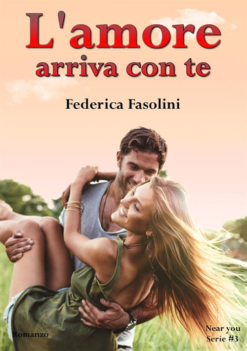 L'amore arriva con te. Near you serie. Vol. 3