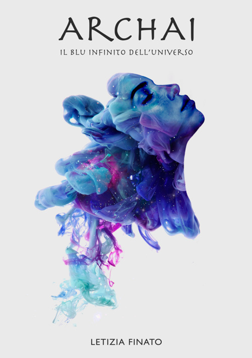 Il blu infinito dell'universo. Archai