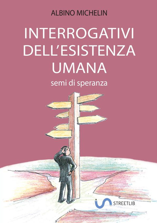 Interrogativi dell’esistenza umana. Semi di speranza