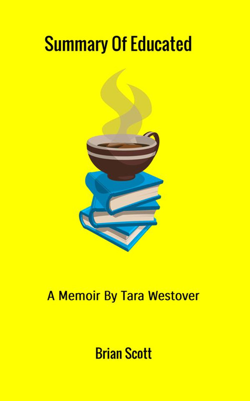 Summary of Educated. A memoir by Tara Westover