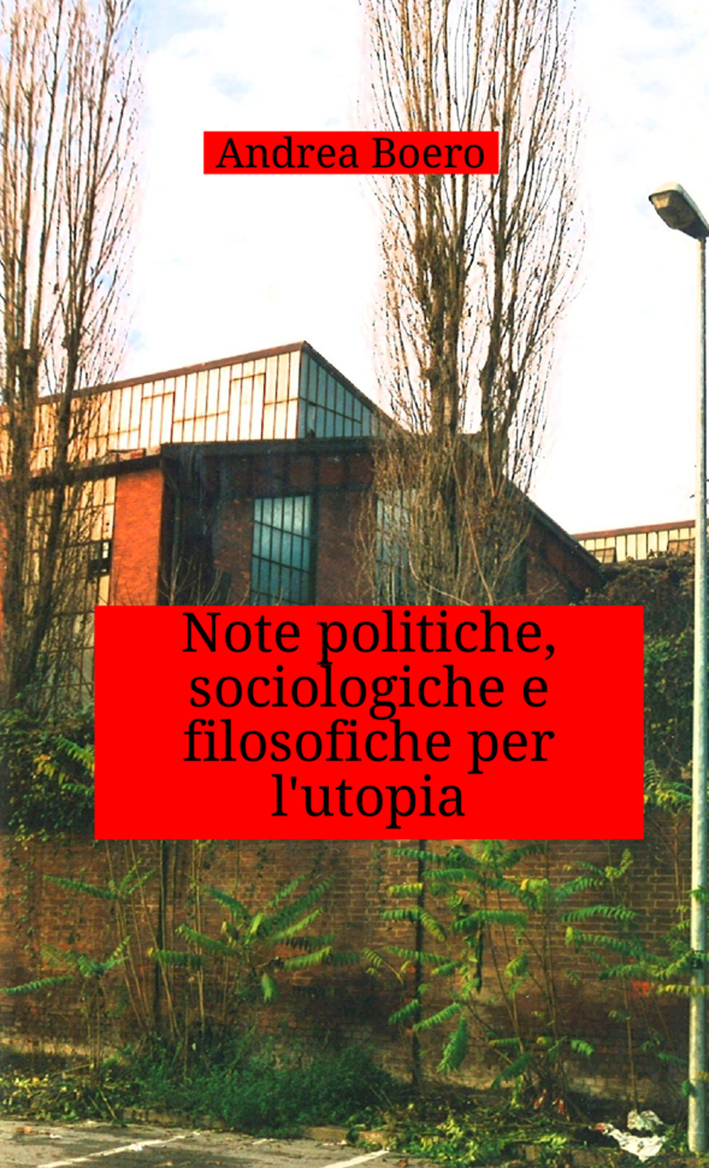 Note politiche, sociologiche e filosofiche per l'utopia