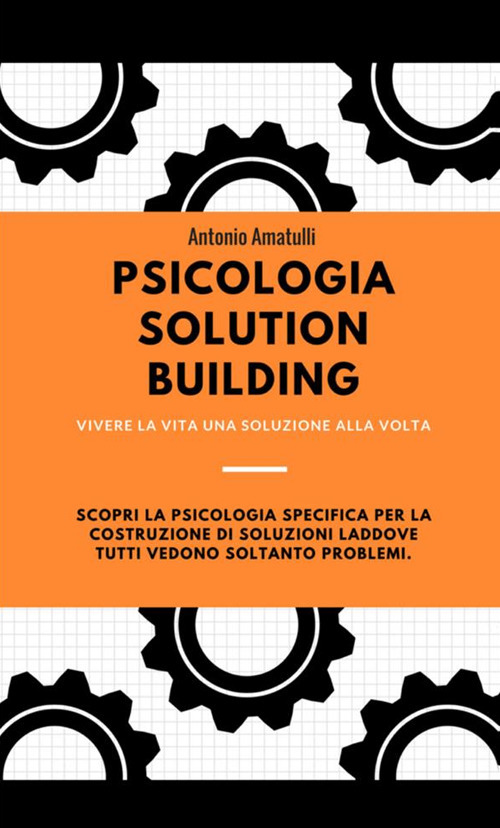 Psicologia solution building. Vivere la vita una soluzione alla volta