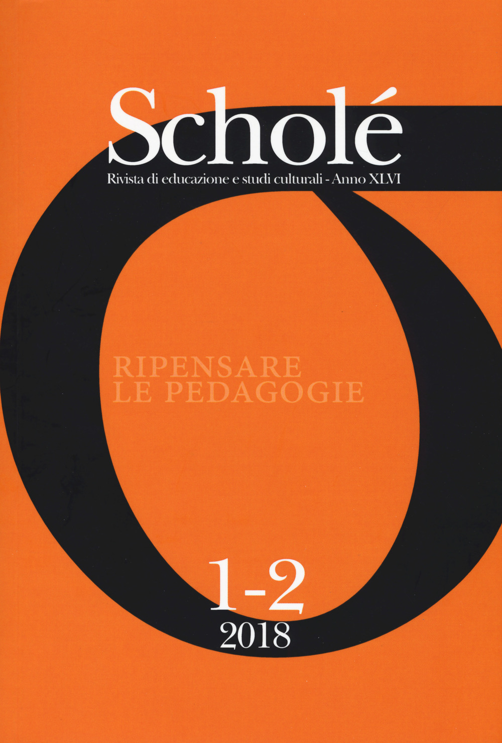 Scholé. Rivista di educazione e studi culturali. Vol. 1-2: Ripensare le pedagogie