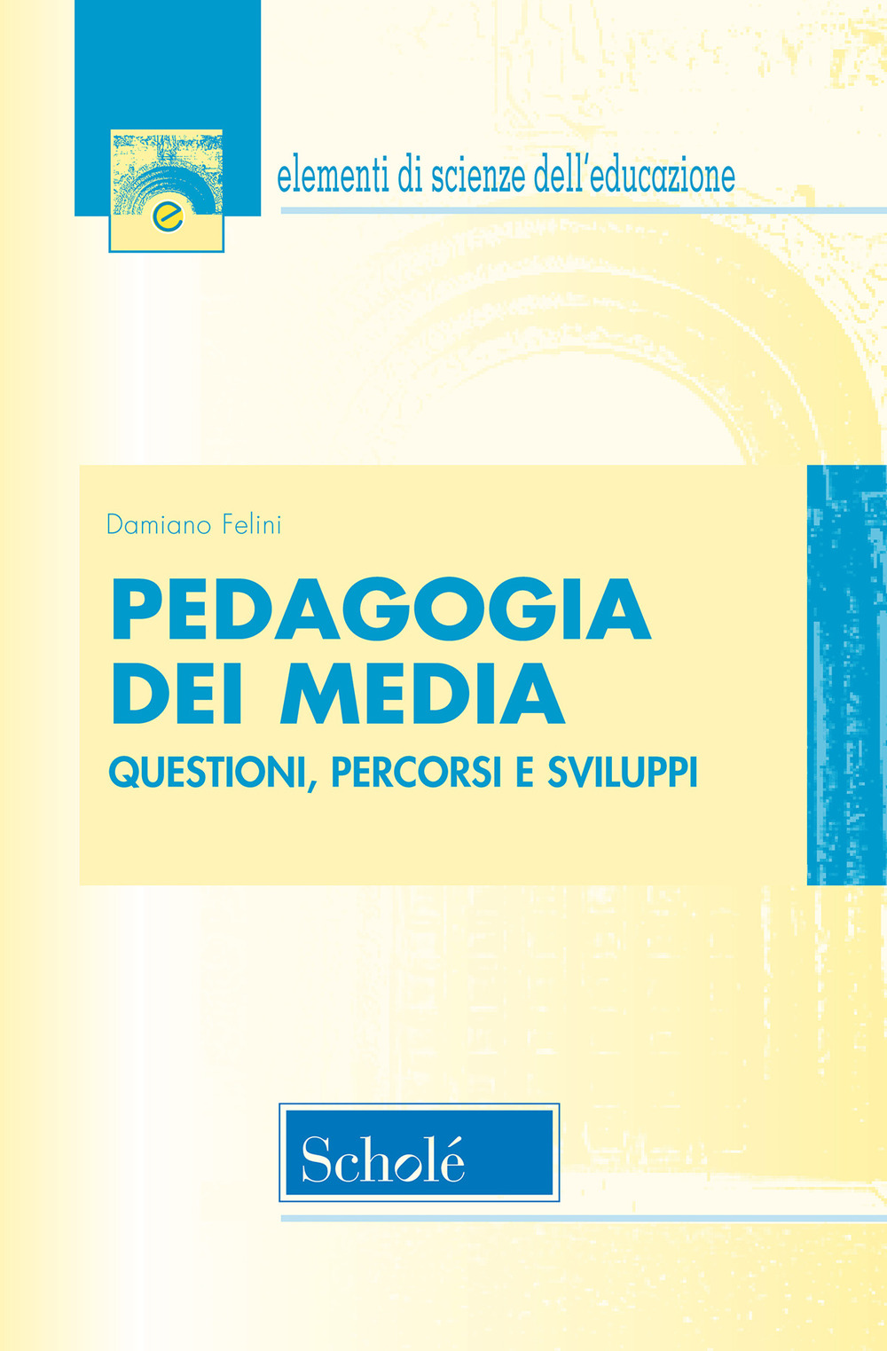 Pedagogia dei media. Questioni, percorsi e sviluppi