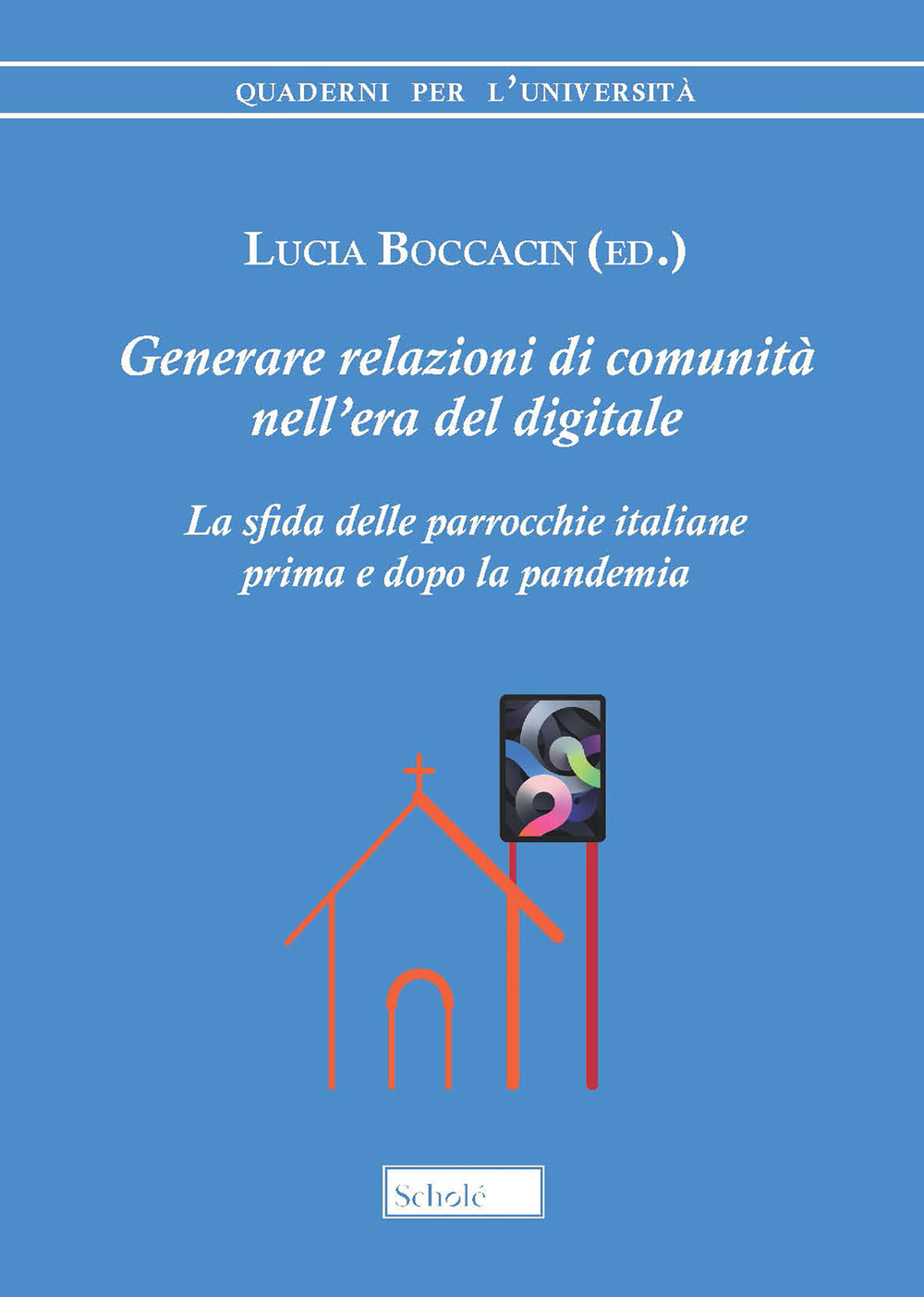 Generare relazioni di comunità nell’era del digitale. La sfida delle parrocchie italiane prima e dopo la pandemia