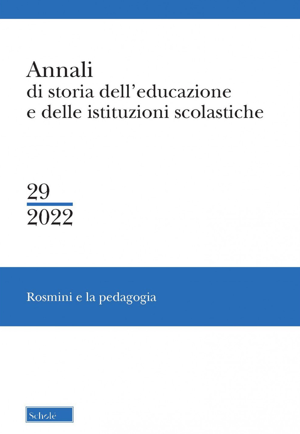 Annali di storia dell'educazione e delle istituzioni scolastiche. Vol. 29: Rosmini e la pedagogia