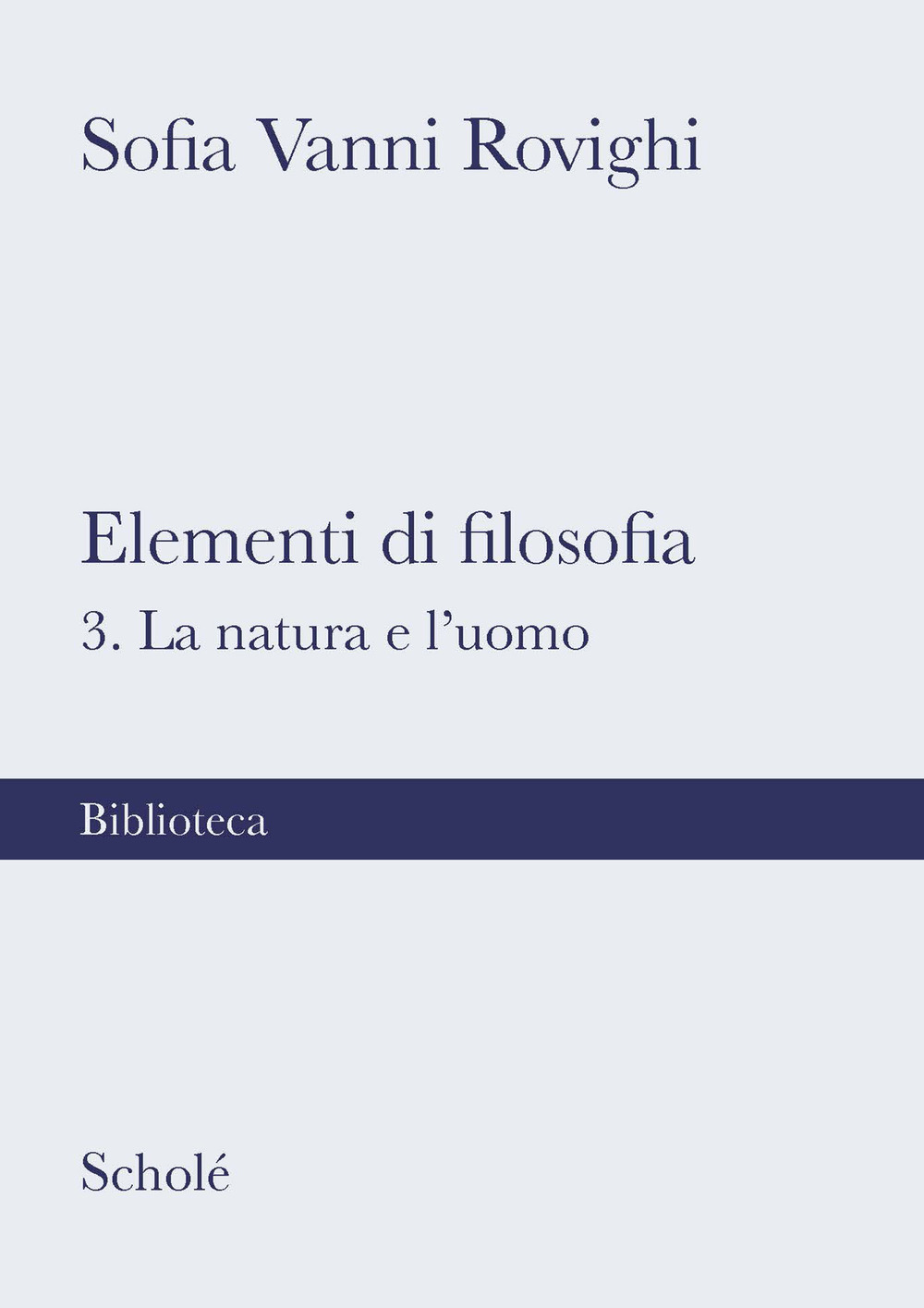 Elementi di filosofia. Vol. 3: La natura e l'uomo