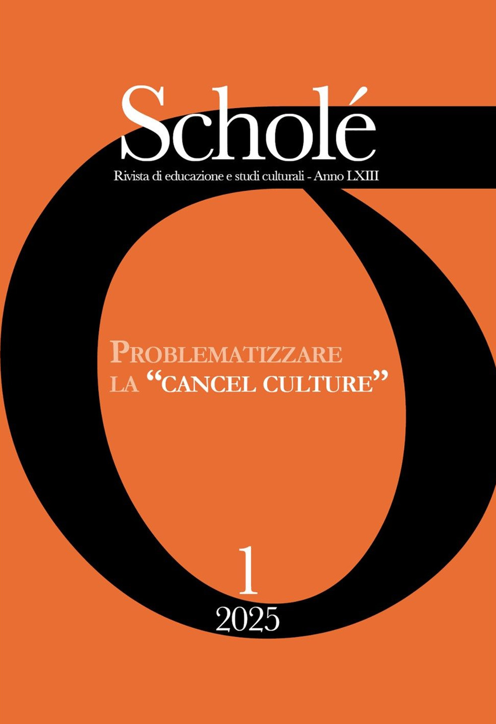Scholé. Rivista di educazione e studi culturali. Vol. 1: Problematizzare la «cancel culture»: una sfida per le interculture postdigitali