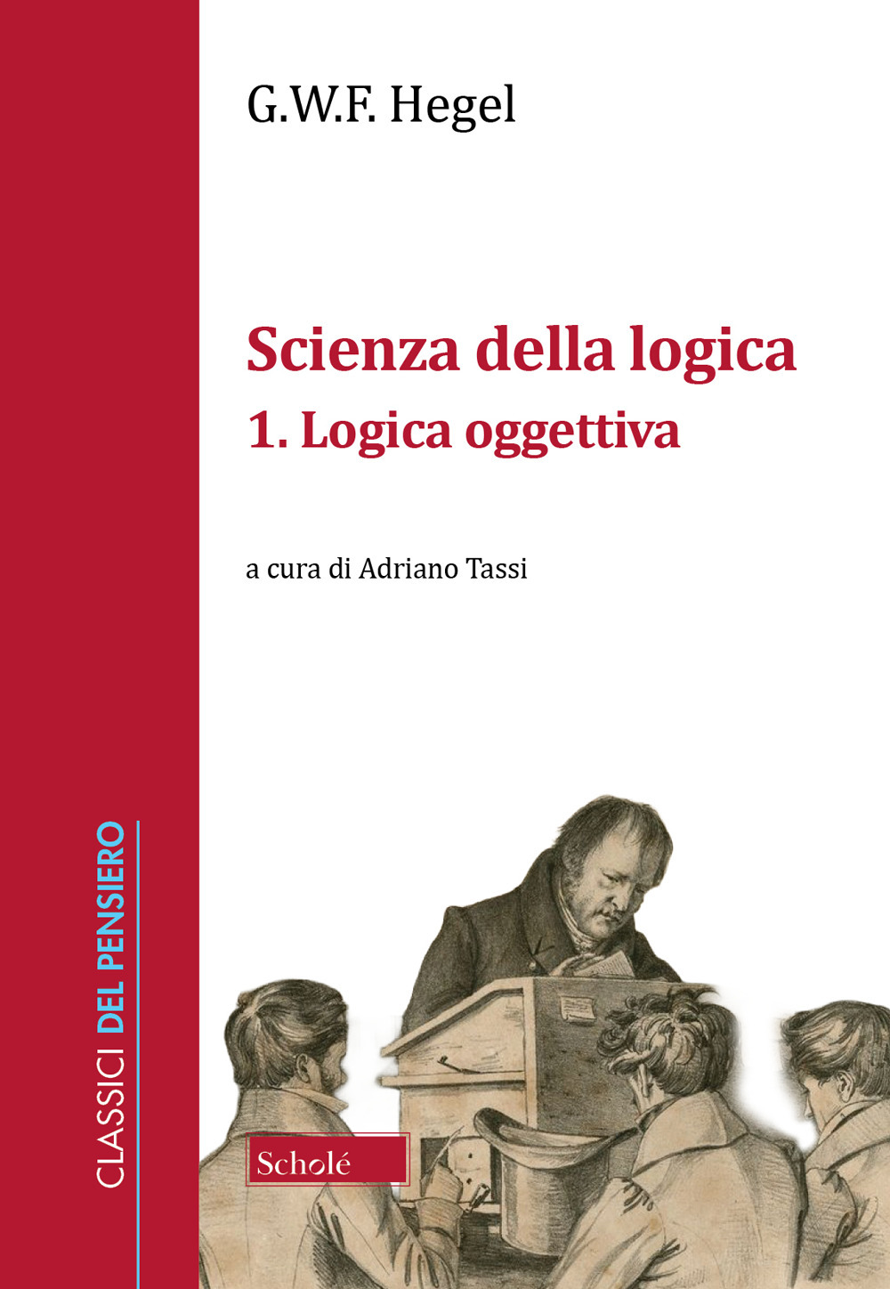 Scienza della logica. Vol. 1: Logica oggettiva