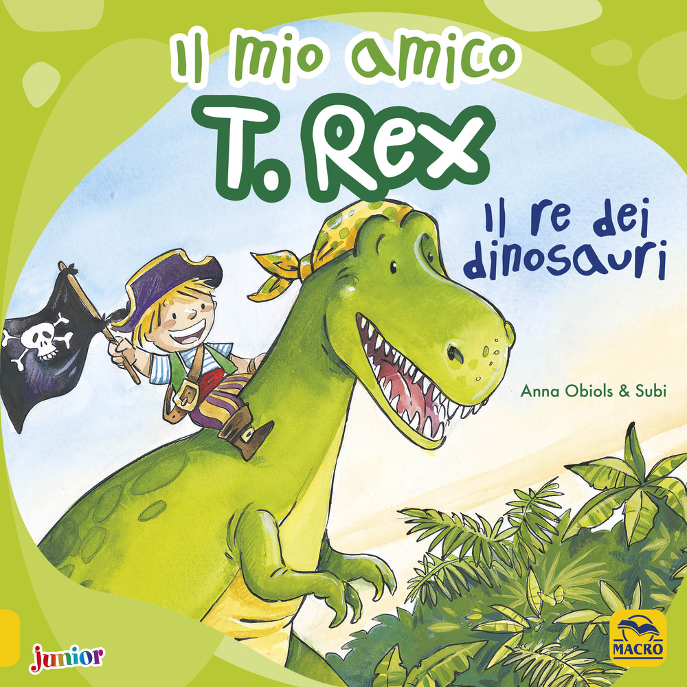 Il mio amico T. Rex. Il re dei dinosauri