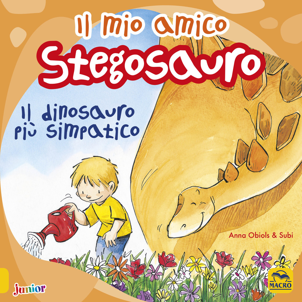Il mio amico stegosauro. Il dinosauro più simpatico