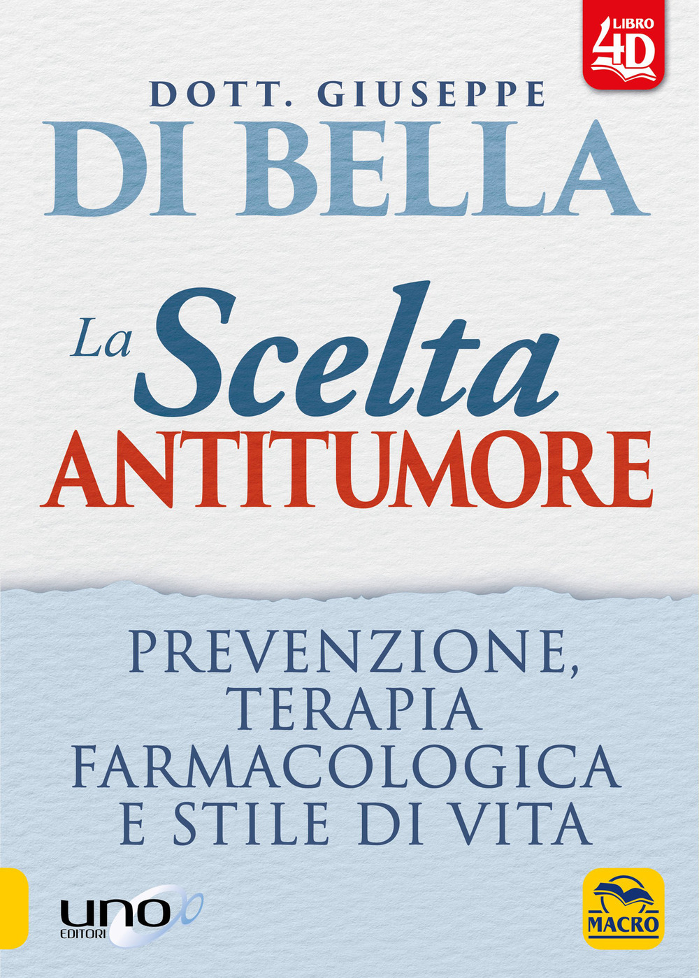 La scelta antitumore. Prevenzione, terapia farmacologica e stile di vita