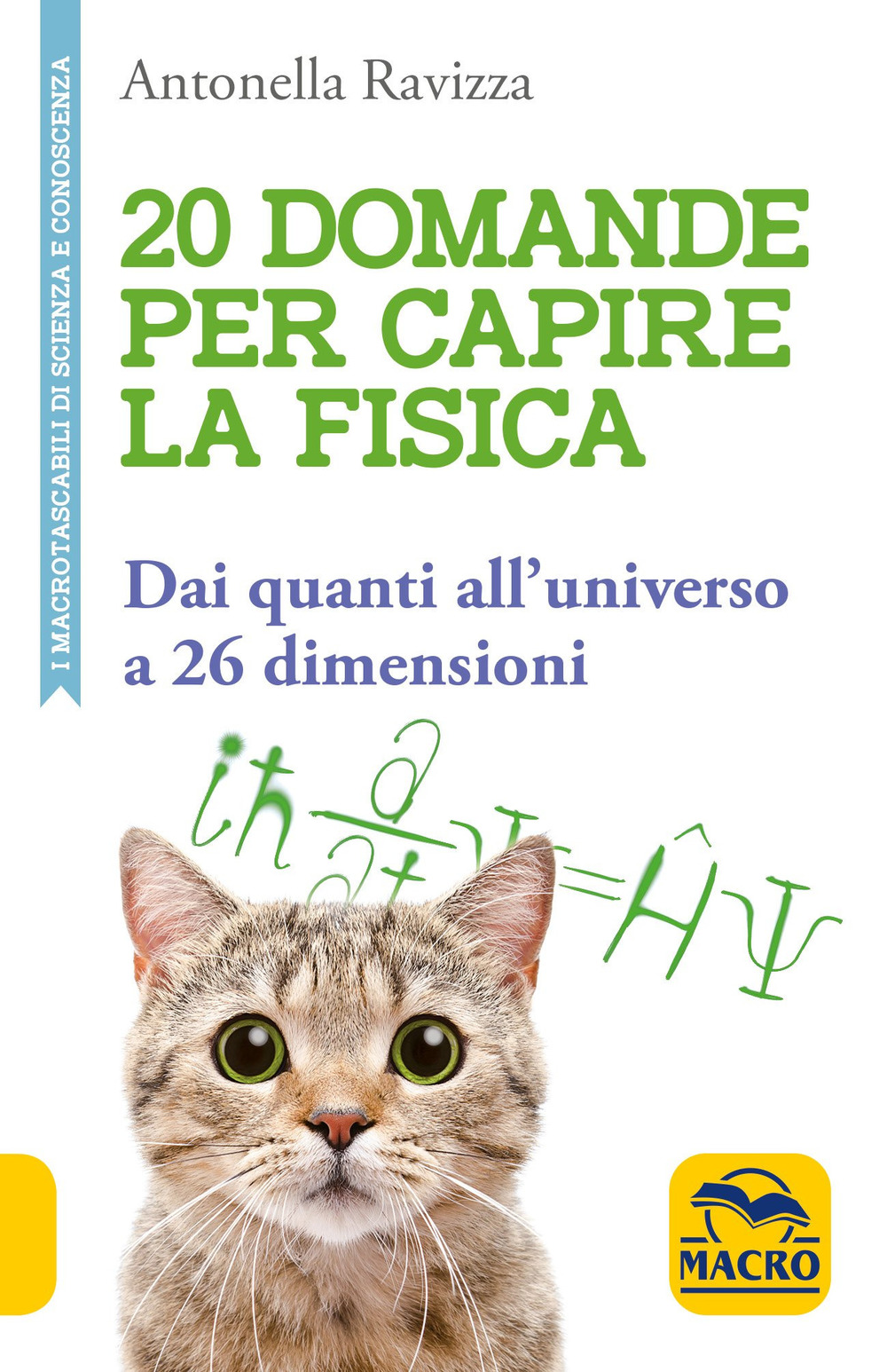 20 domande per capire la fisica. Dai quanti all'universo a 26 dimensioni