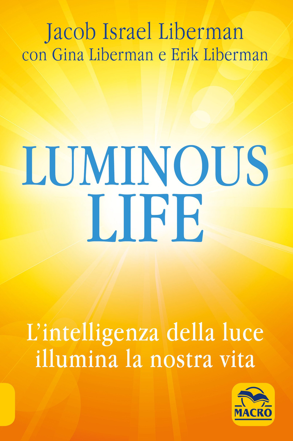 Luminous life. L' Intelligenza della luce illumina le nostre vite