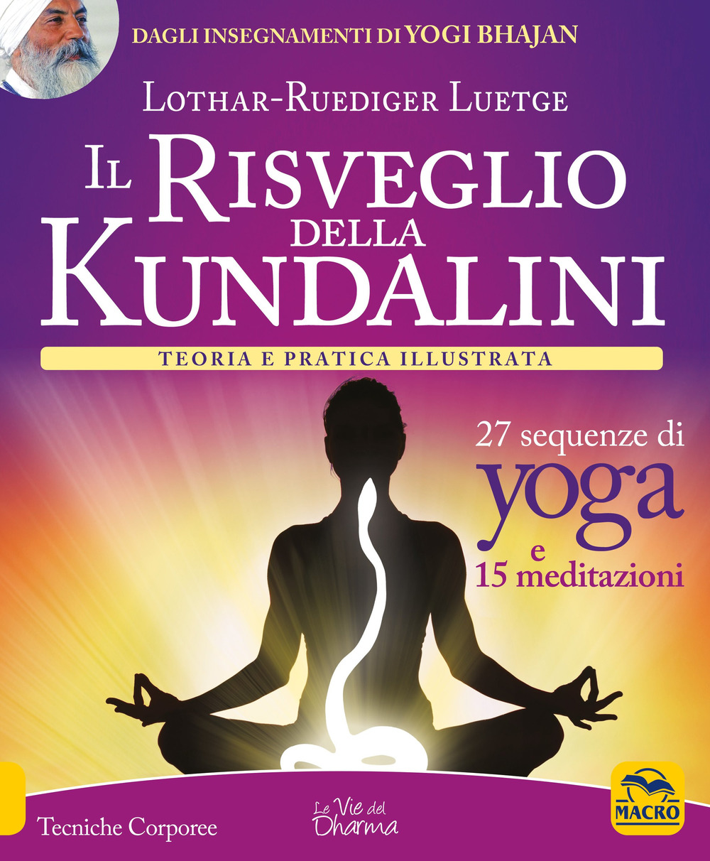 Il risveglio della Kundalini. Teoria e pratica illustrata