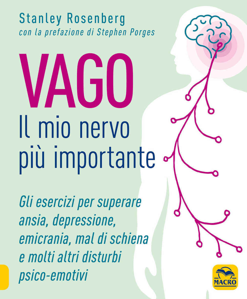 Vago. Il mio nervo più importante. Gli esercizi per superare ansia depressione emicrania mal di schiena e molti altri disturbi psico-emotivi