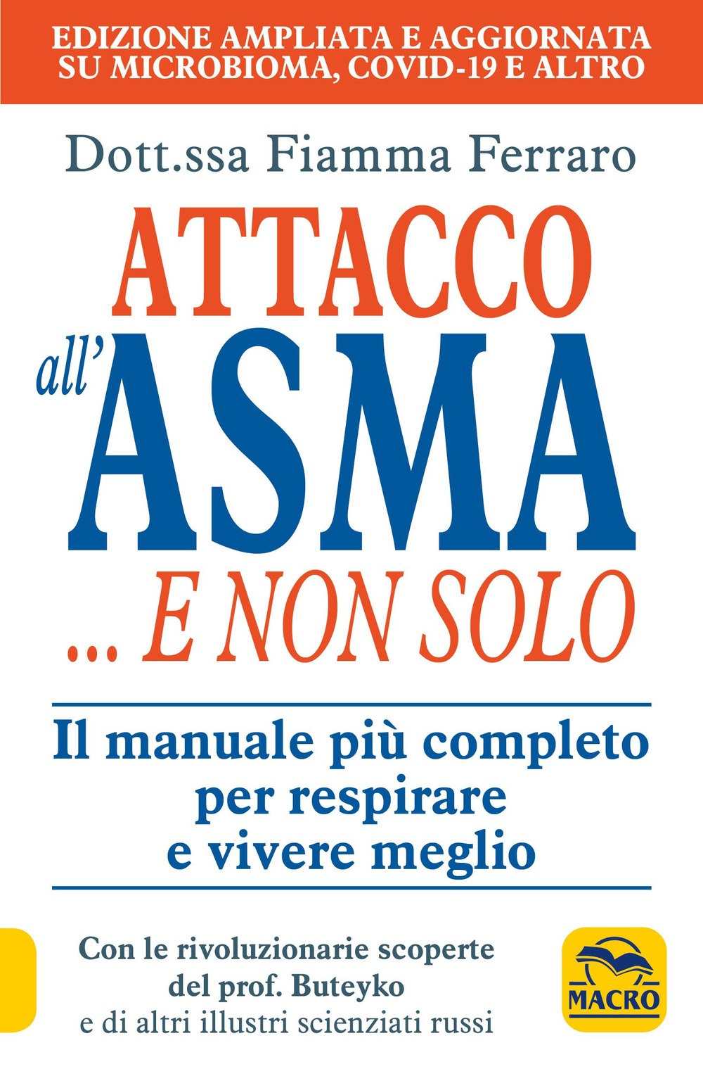Attacco all'asma... e non solo. Il manuale più completo per respirare e vivere meglio, grazie alle rivoluzionarie scoperte del prof. Buteyko e di altri illustri scie