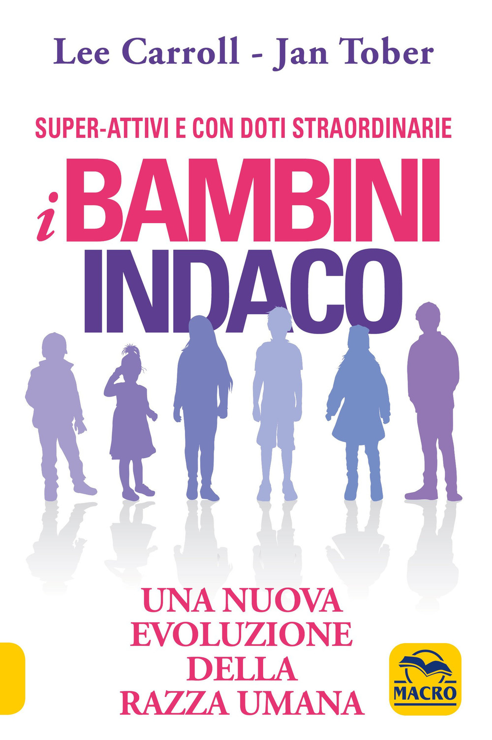 I bambini indaco. Super-Attivi e con doti straordinarie. Una nuova evoluzione della razza umana