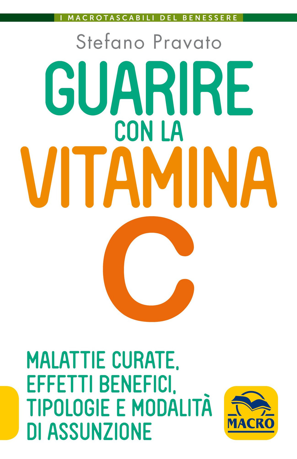 Guarire con la vitamina C. Malattie curate, effetti benefici, tipologie e modalità d'assunzione
