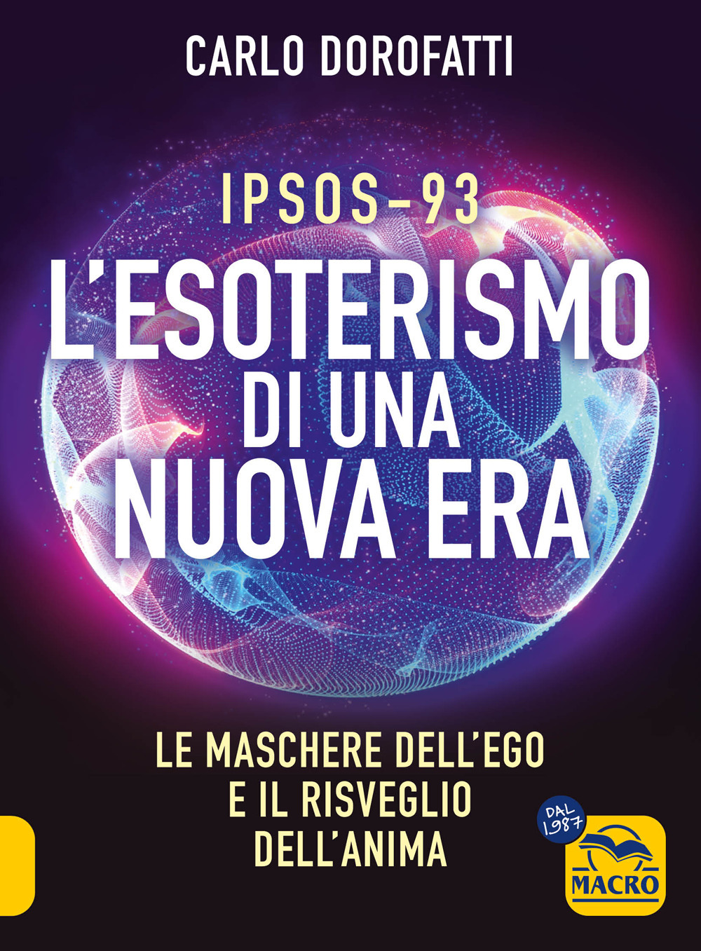 IPSOS-93. L'esoterismo di una nuova era. Le maschere dell'ego e il risveglio dell'anima