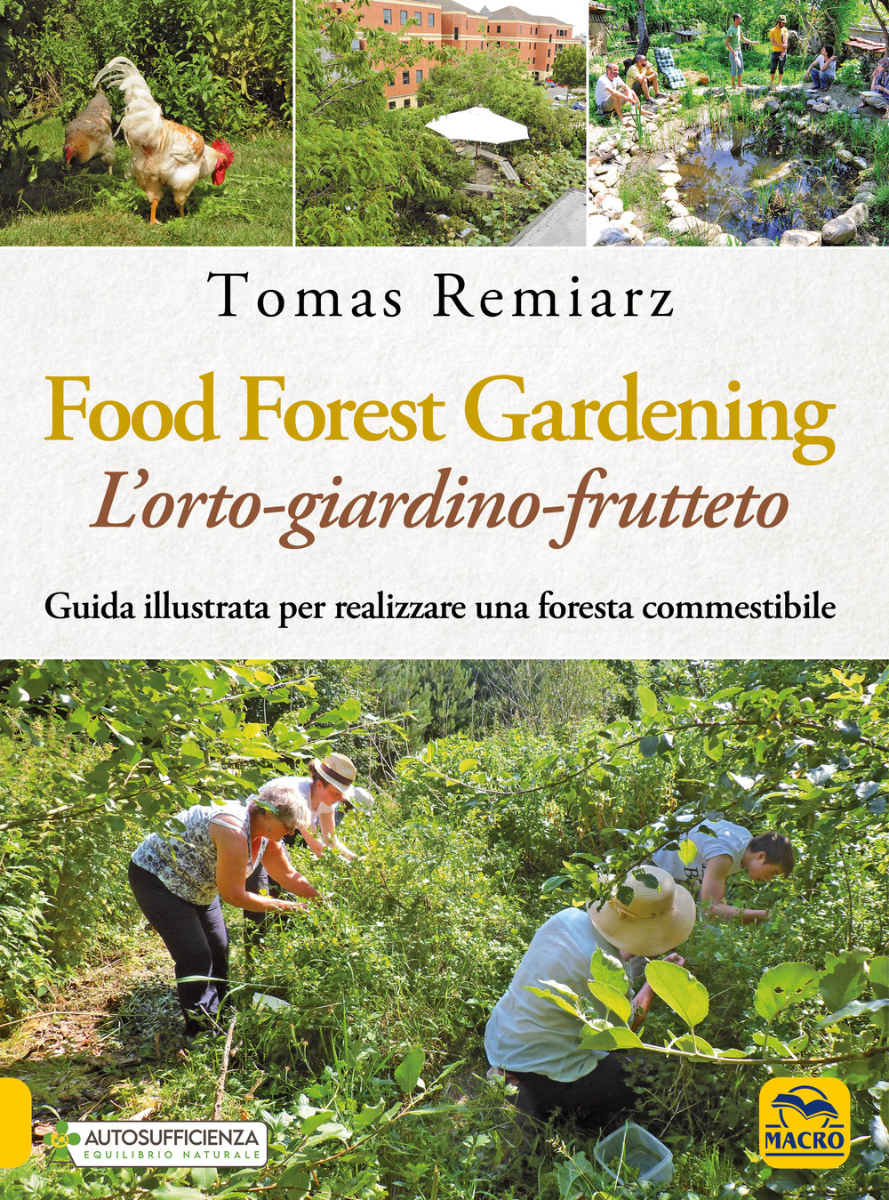 Food Forest Gardening. L'orto-frutteto-foresta. Guida illustrata per famiglie, comunità e aziende