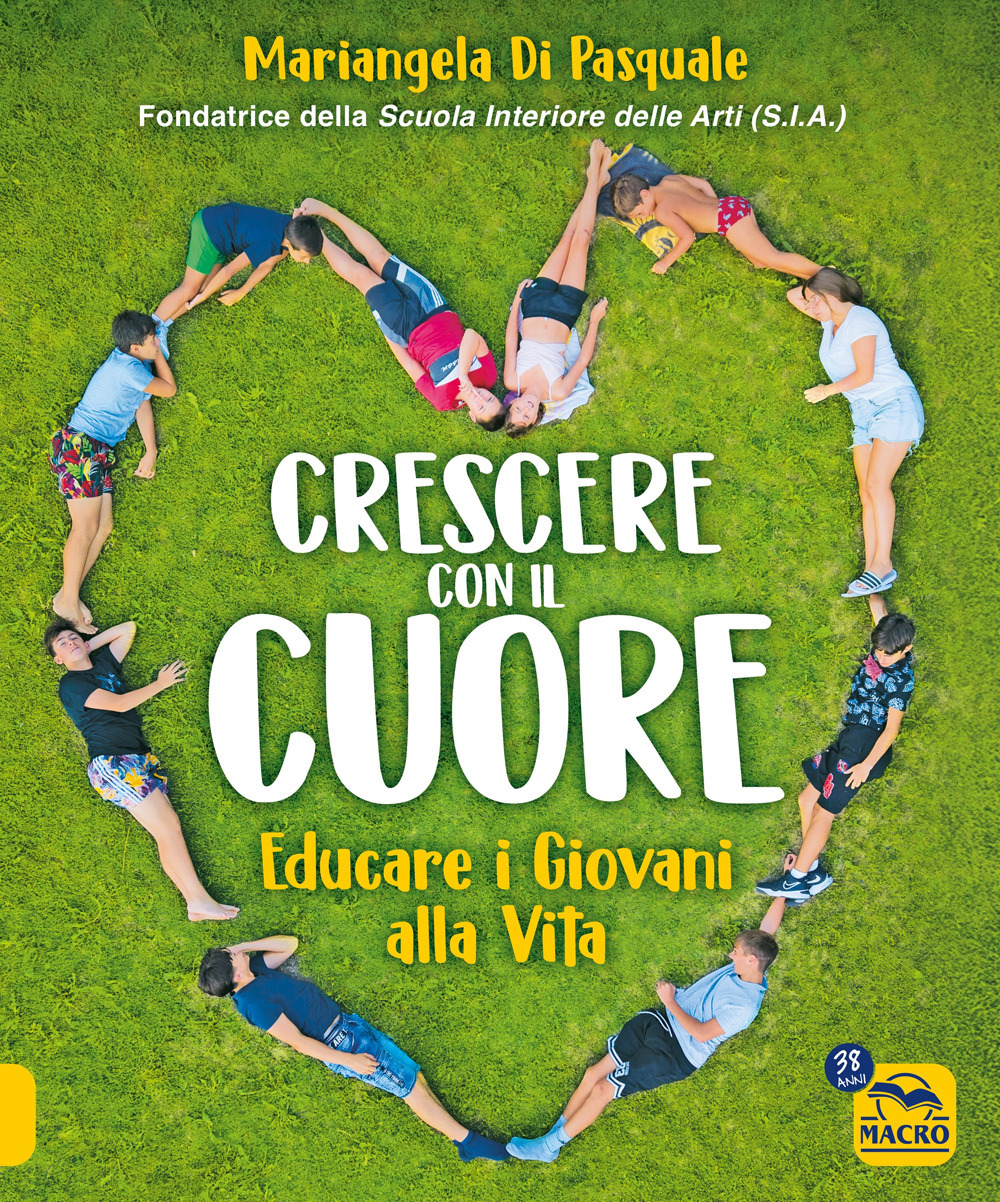 Crescere con il cuore. Educare i giovani alla vita