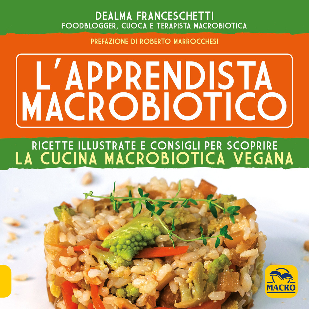L'apprendista macrobiotico. Ricette illustrate e consigli per scoprire la cucina macrobiotica e vegana