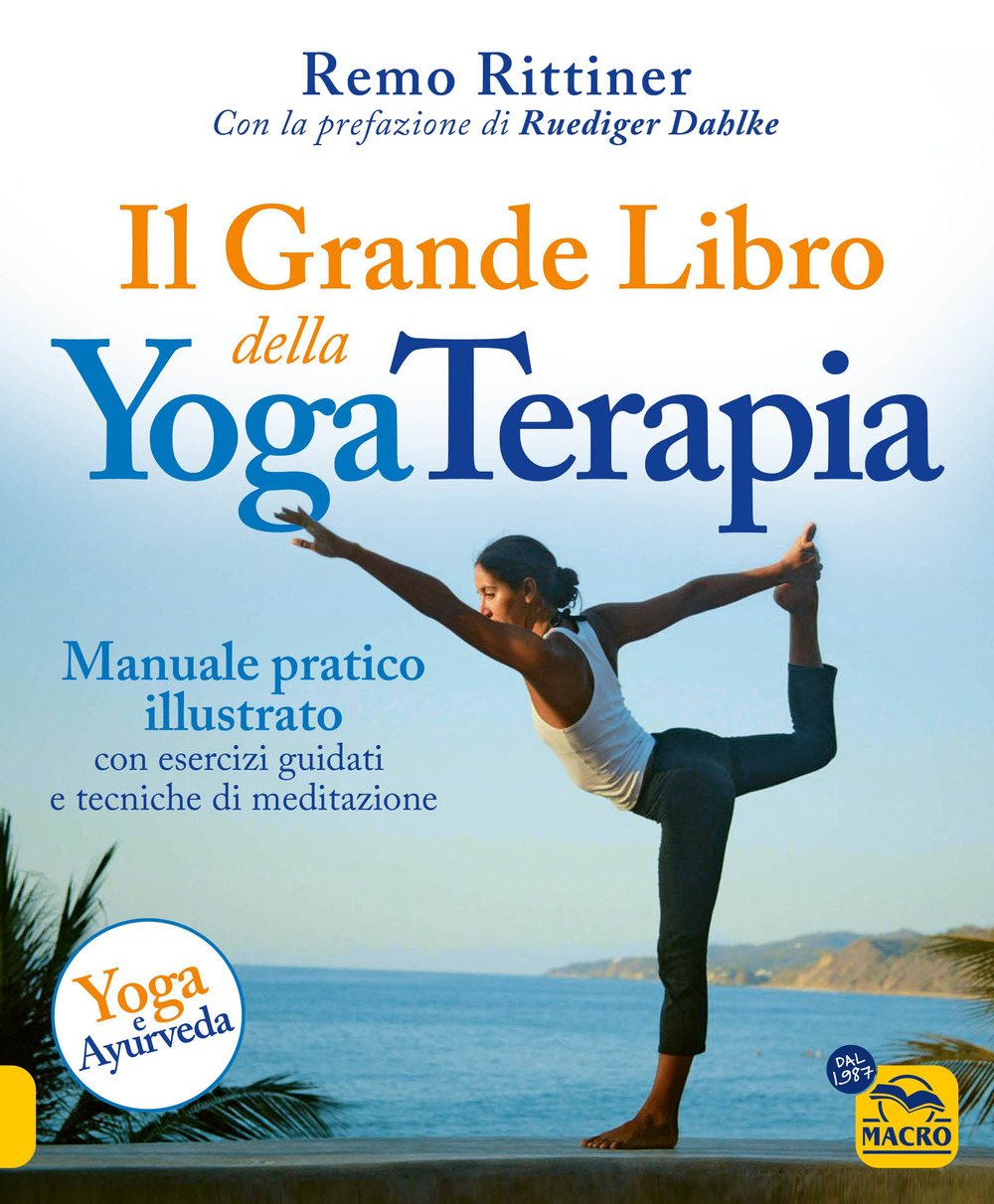 Il grande libro della yoga terapia. Manuale pratico illustrato con esercizi guidati e tecniche di meditazione