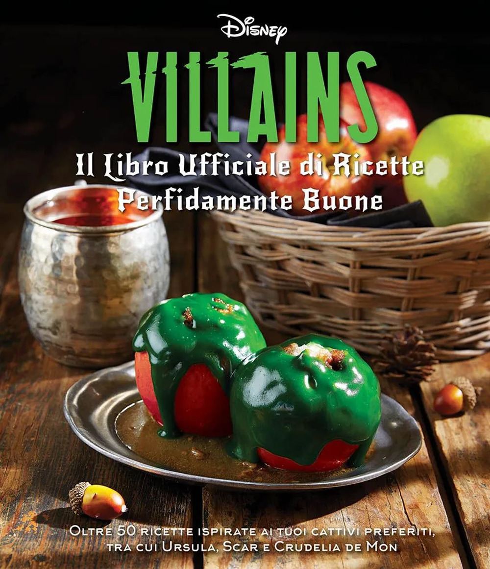 Disney Villains. Il libro ufficiale di ricette perfidamente buone