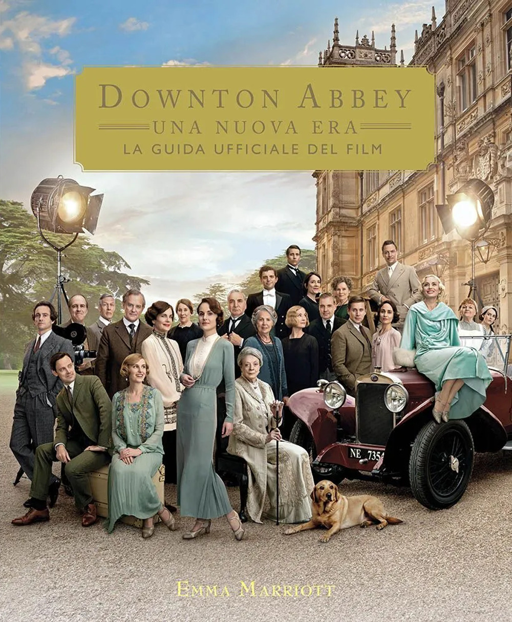 Downton Abbey. Una nuova era. La guida ufficiale del film