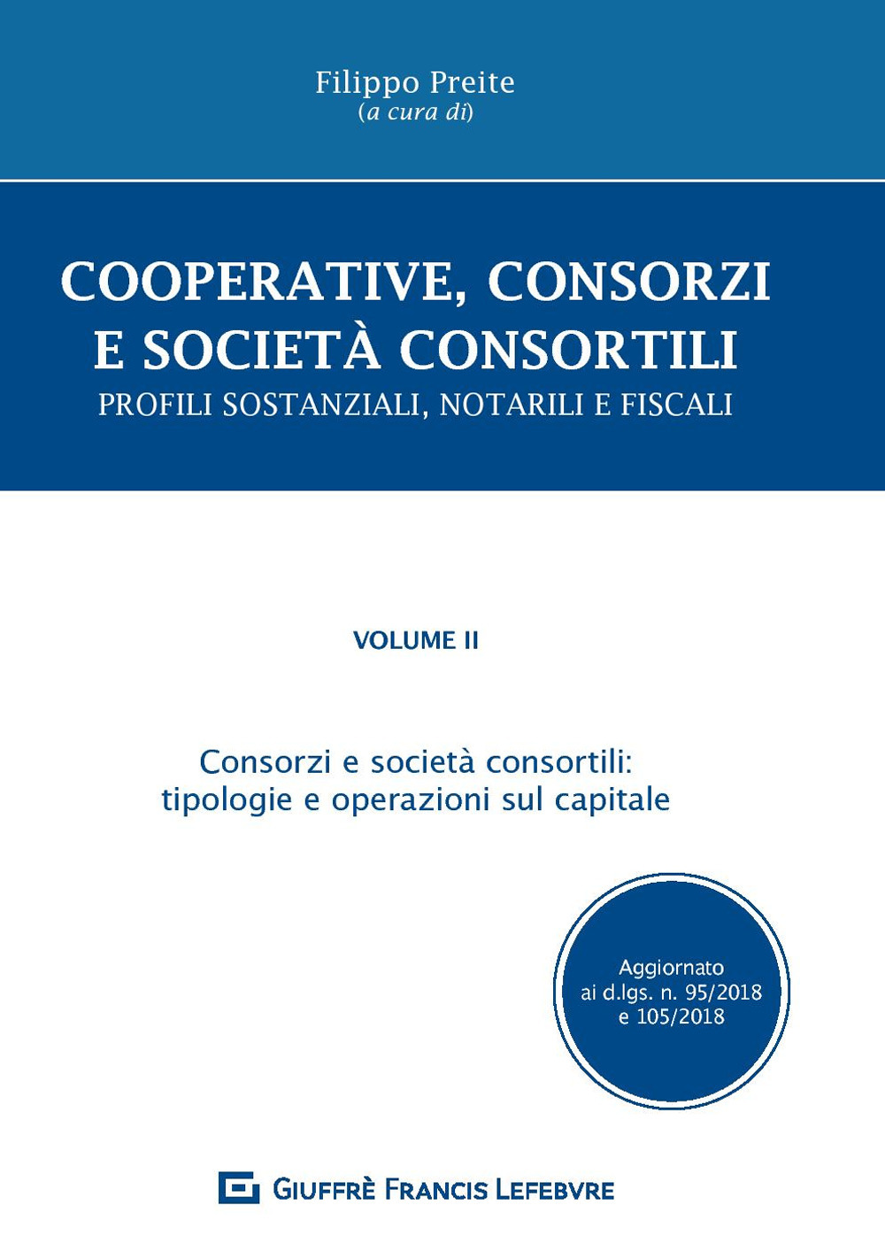Cooperative, consorzi e società consortili. Profili sostanziali, notarili e fiscali. Vol. 2: Consorzi e società consortili: tipologie e operazioni sul capitale