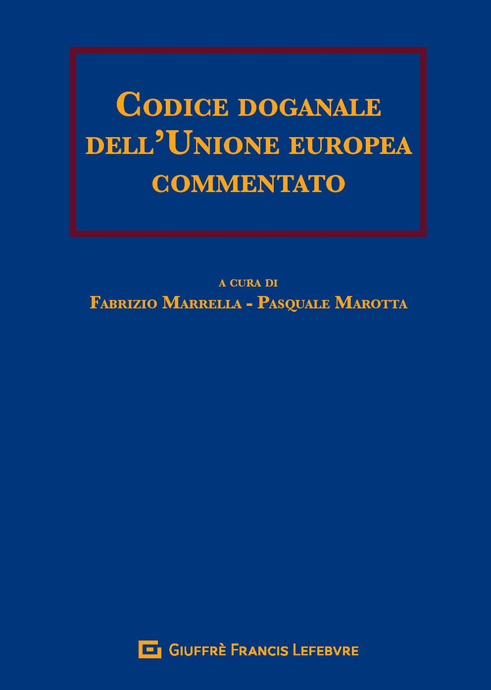Codice doganale dell'Unione europea commentato