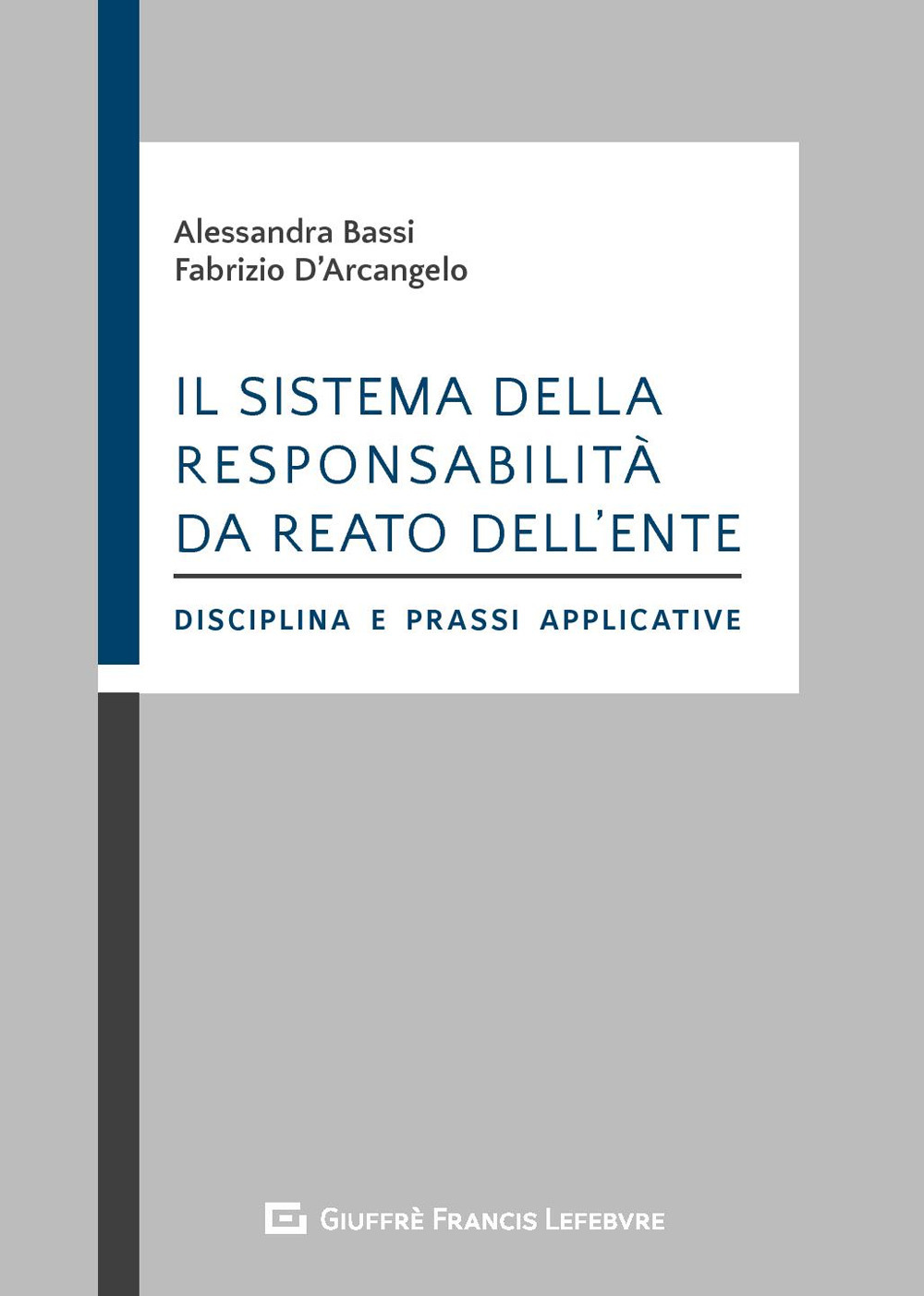 Il sistema della responsabilità da reato dell'ente. Disciplina e prassi applicative