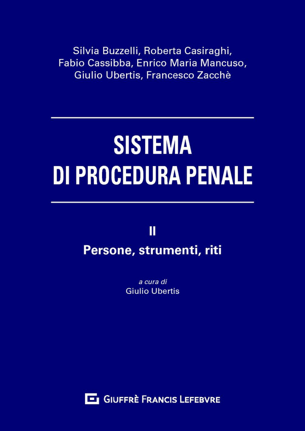 Sistema di procedura penale. Vol. 2: Persone, strumenti, riti