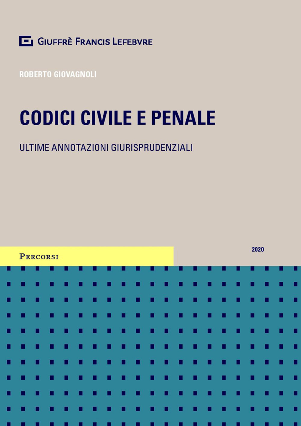Codici civile e penale. Ultime annotazioni giurisprudenziali