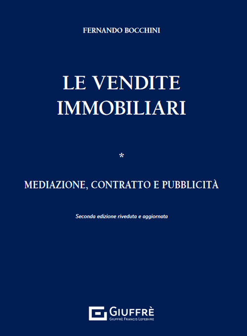 Le vendite immobiliari. Vol. 1: Mediazione, contratto e pubblicità
