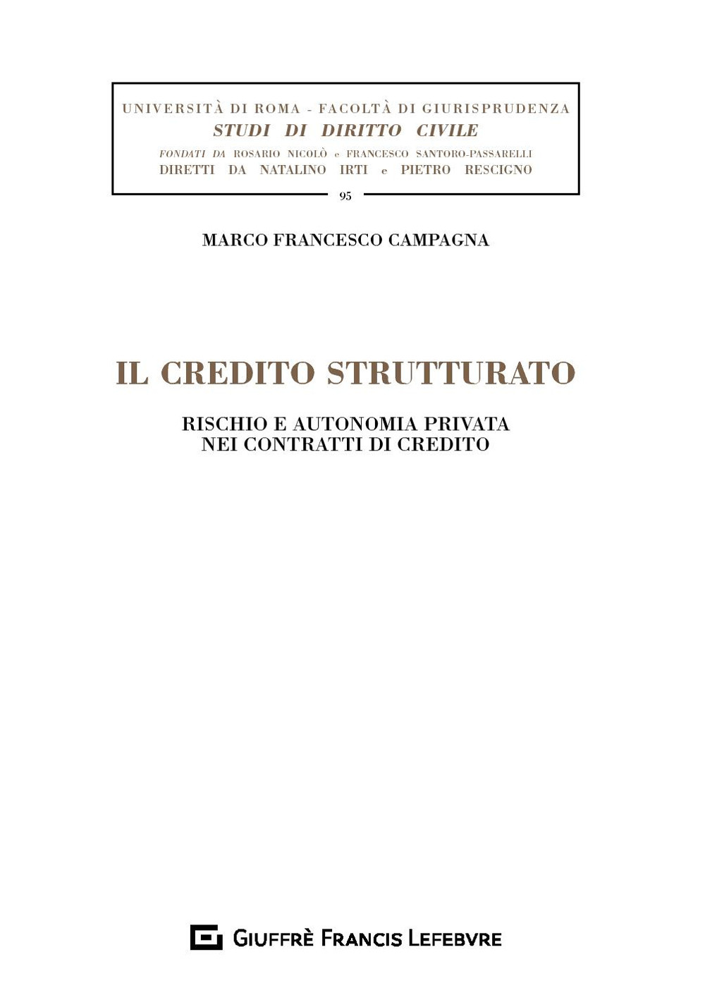 Il credito strutturato. Rischio e autonomia privata nei contratti di credito