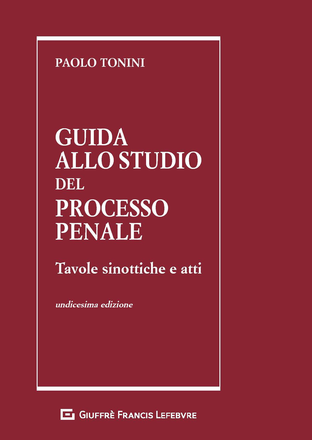 Guida allo studio del processo penale. Tavole sinottiche e atti