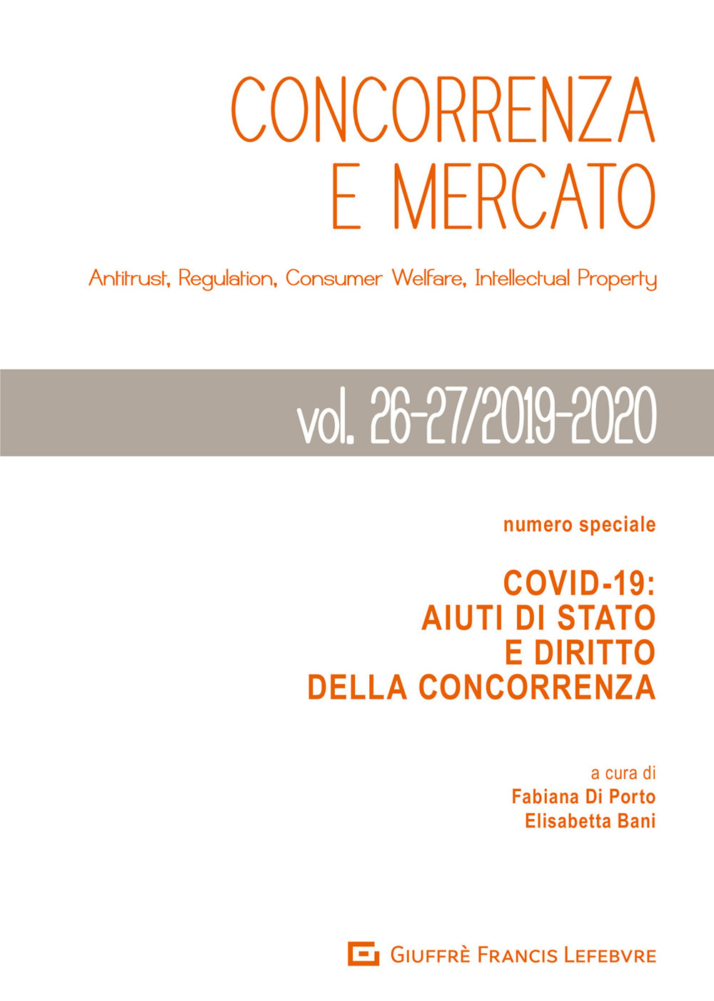 Concorrenza e mercato. Antitrust, regulation, consumer welfare, intellectual property. Vol. 26-27: Covid-19. Aiuti di Stato e diritto della concorrenza