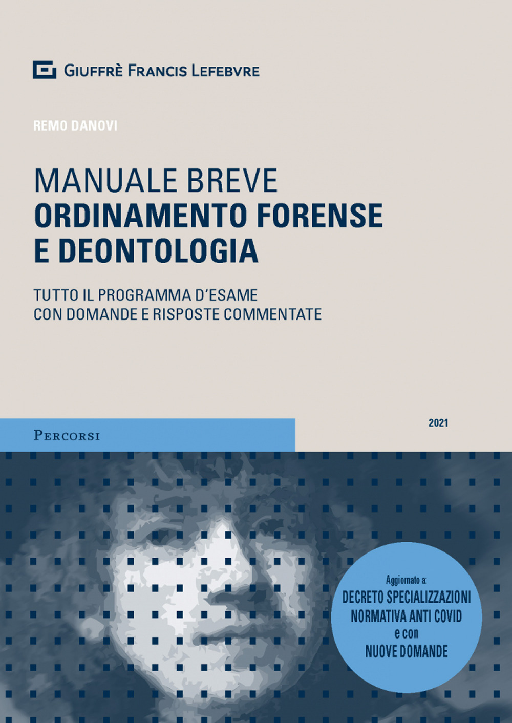 Ordinamento forense e deontologia. Tutto il programma d'esame con domande e risposte commentate