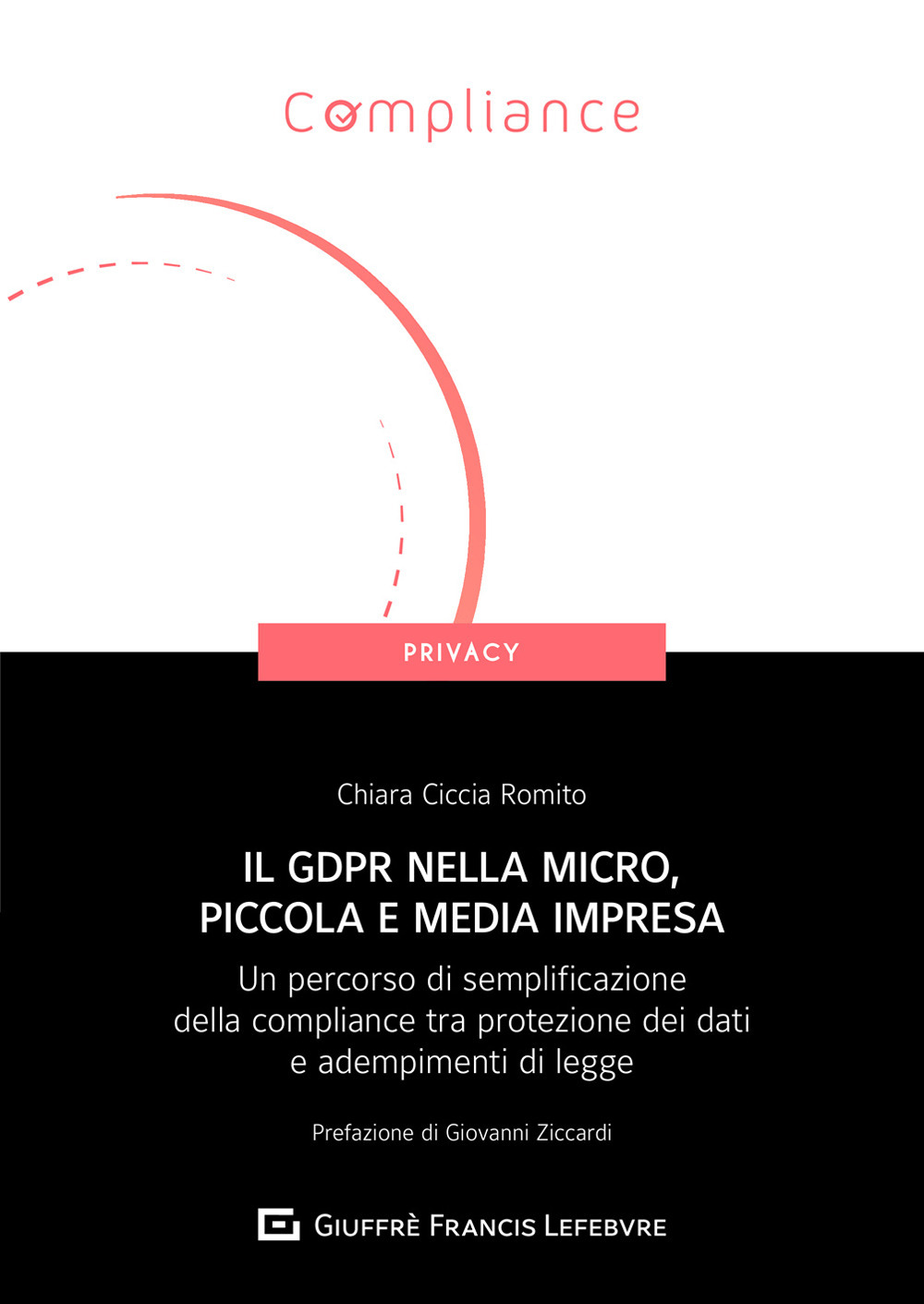 Il GDPR nella micro, piccola e media impresa. Un percorso di semplificazione della compliance tra protezione dei dati e adempimenti di legge