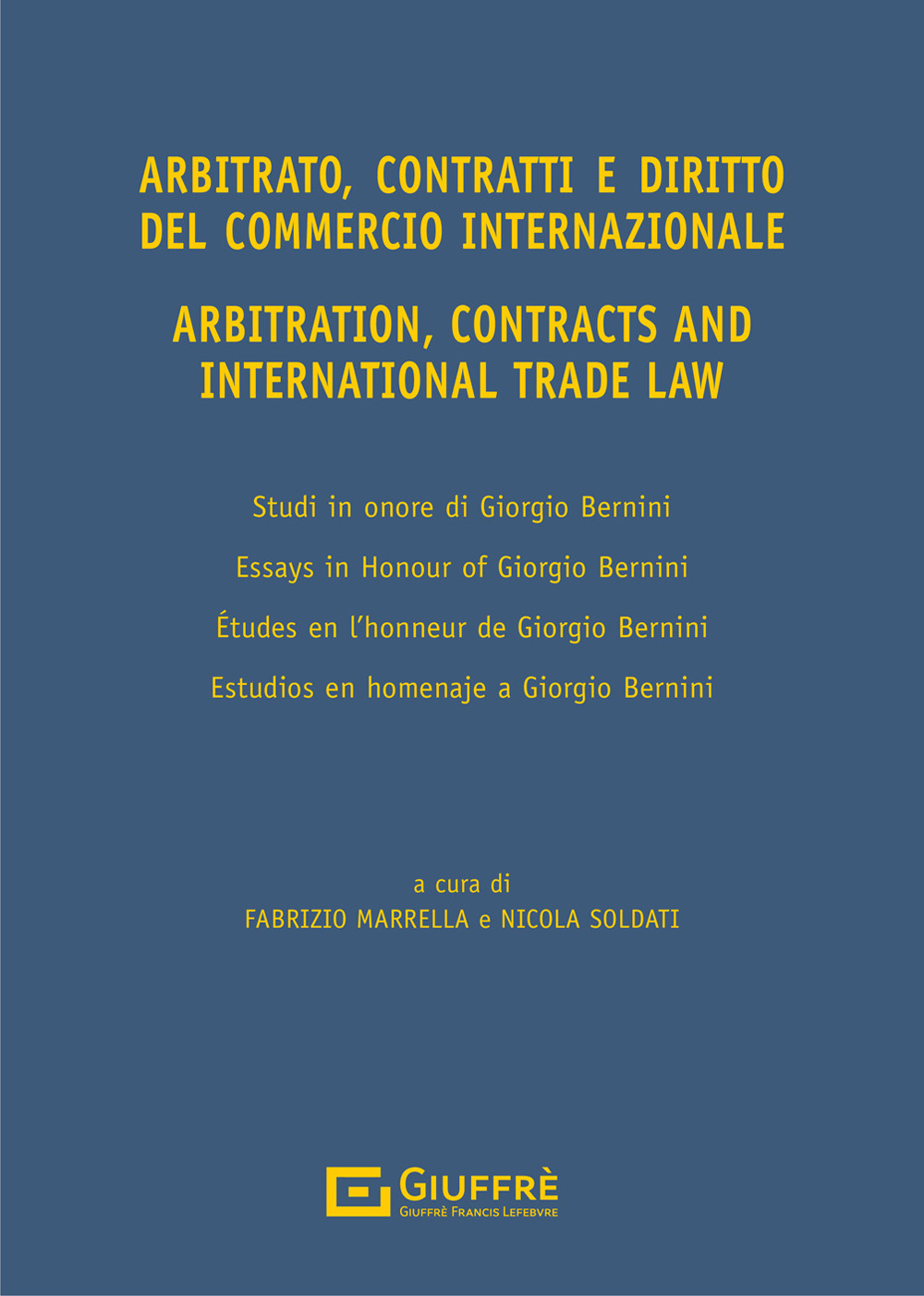 Arbitrato, contratti e commercio internazionale. Studi in onore di Giorgio Bernini-Arbitration, contracts and international trade. Essays in honour of Giorgio Bernini