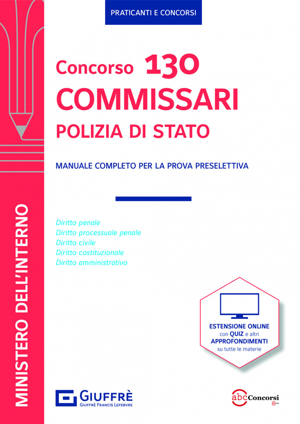 Concorso 130 commissari Polizia di Stato. Manuale completo per la prova preselettiva