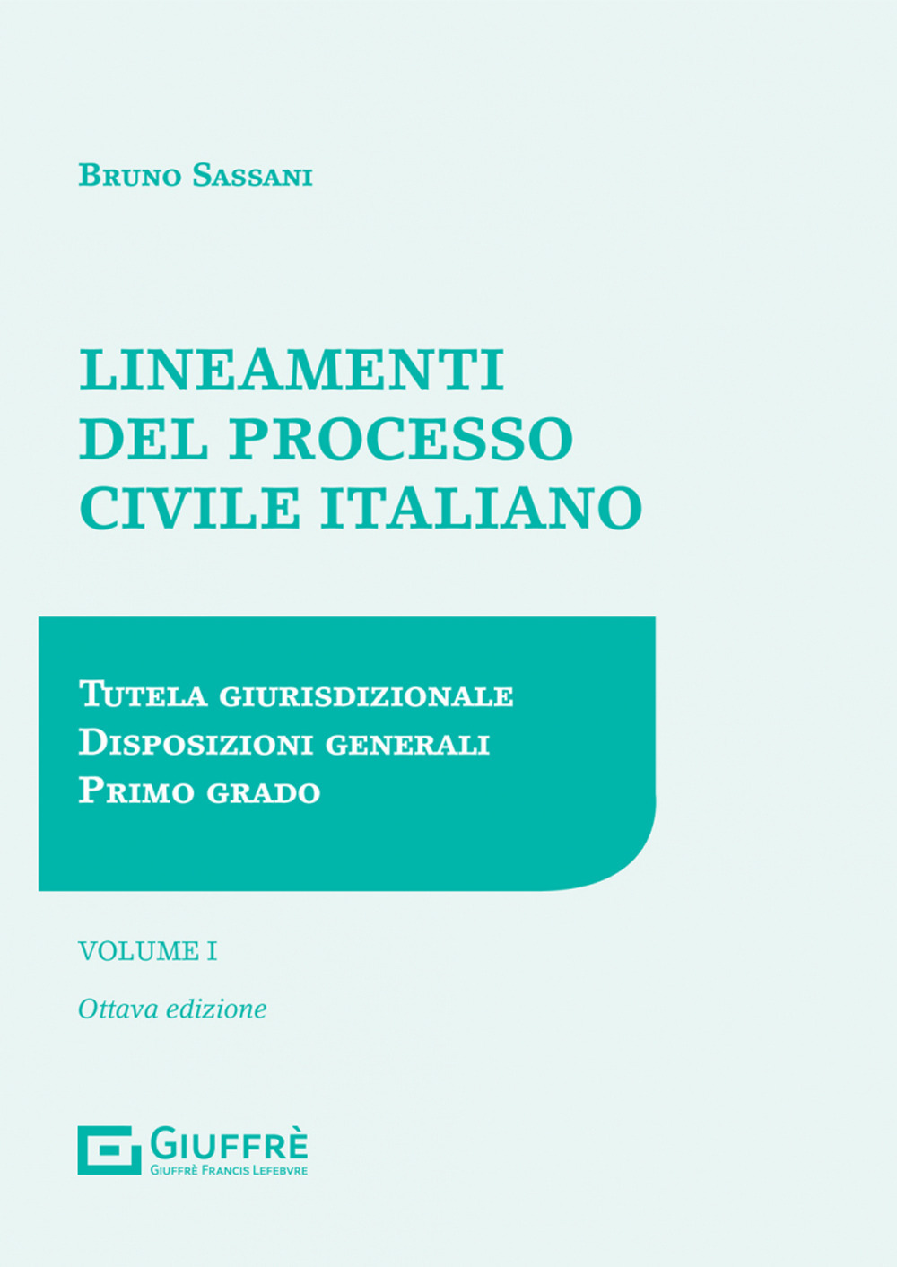 Lineamenti del processo civile italiano. Vol. 1: Tutela giurisdizionale, disposizioni generali, primo grado