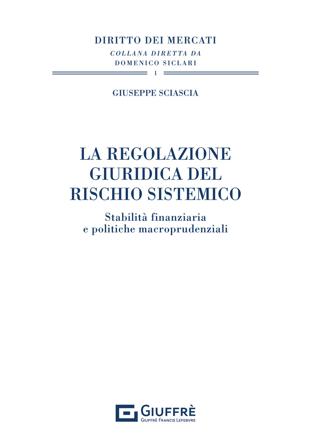 La regolazione giuridica del rischio sistemico. Stabilità finanziaria e politiche macroprudenziali