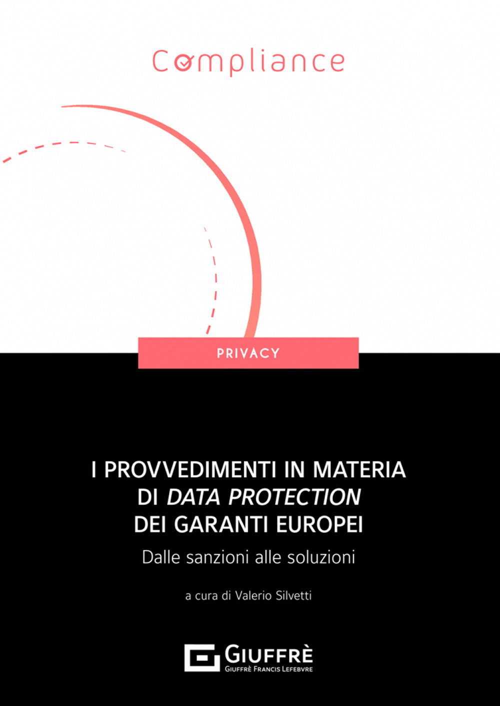 I provvedimenti in materia di data protection dei garanti europei. Dalle sanzioni alle soluzioni