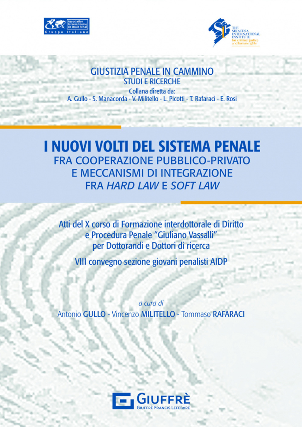I nuovi volti del sistema penale fra cooperazione pubblico privato e meccanismi di integrazione fra hard law e soft law